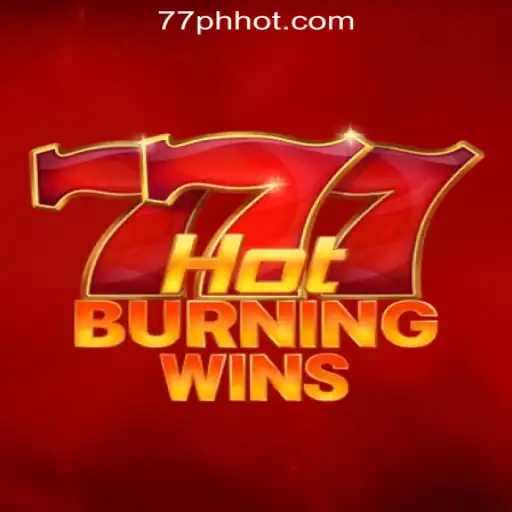 Exploring HotBurningWins: A Phenomenal Game in 77PH Online Casino Philippines