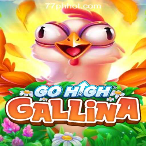 Discover the Exciting World of GoHighGallina at 77PH Online Casino Philippines