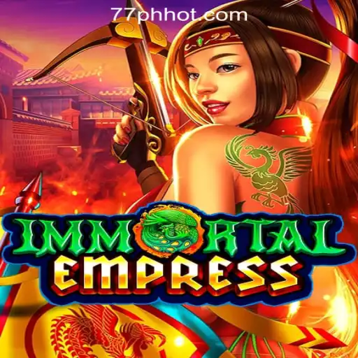 Explore the Realm of ImmortalEmpress at 77PH Online Casino Philippines