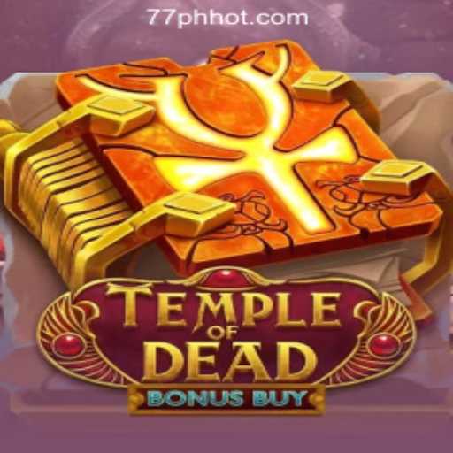 Discover the Excitement of TempleofDeadBonusBuy at 77PH Online Casino Philippines