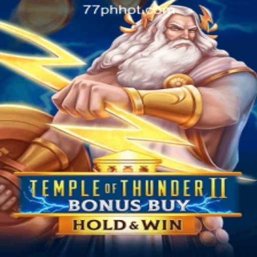 Explore the Exciting World of TempleofThunderIIBonusBuy at 77PH Online Casino Philippines