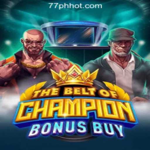 TheBeltOfChampionBonusBuy: The Ultimate Gaming Experience at 77PH Online Casino Philippines